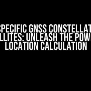 Block Specific GNSS Constellations or Satellites: Unleash the Power of Location Calculation