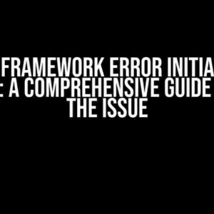 Dot Net Framework Error Initialization Problem: A Comprehensive Guide to Fixing the Issue