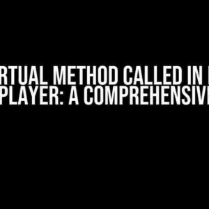 Pure Virtual Method Called in Derived Class Player: A Comprehensive Guide