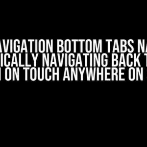 React Navigation Bottom Tabs Navigator Automatically Navigating Back to Initial Screen on Touch Anywhere on Screen